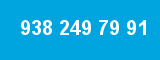 938 249 79 91